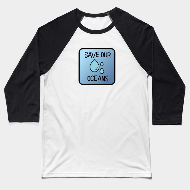 Save Our Oceans Baseball T-Shirt by nyah14
